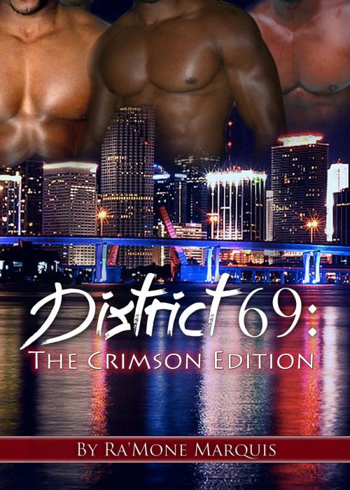 Cover of the book District 69: The Crimson Edition by Ra'Mone Marquis, Ra'Mone Marquis