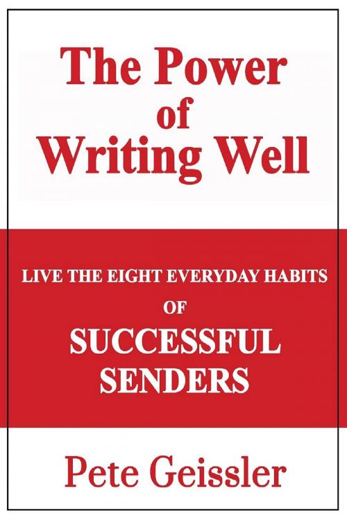 Cover of the book Live the Eight Everyday Habits of Successful Senders: The Power of Writing Well by Pete Geissler, The Expressive Press