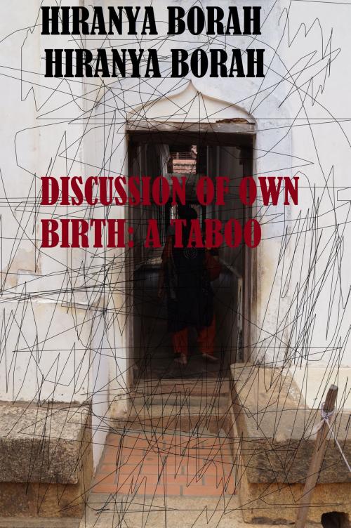 Cover of the book Discussion of Own Birth: A Taboo by Hiranya Borah, Hiranya Borah