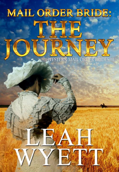 Cover of the book Mail Order Bride - The Journey (Western Mail Order Brides: Book 1) by Leah Wyett, Gold Crown