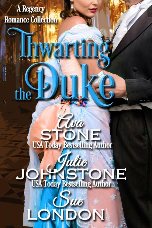 Cover of the book Thwarting the Duke by Ava Stone, Julie Johnstone, Sue London, Ava Stone