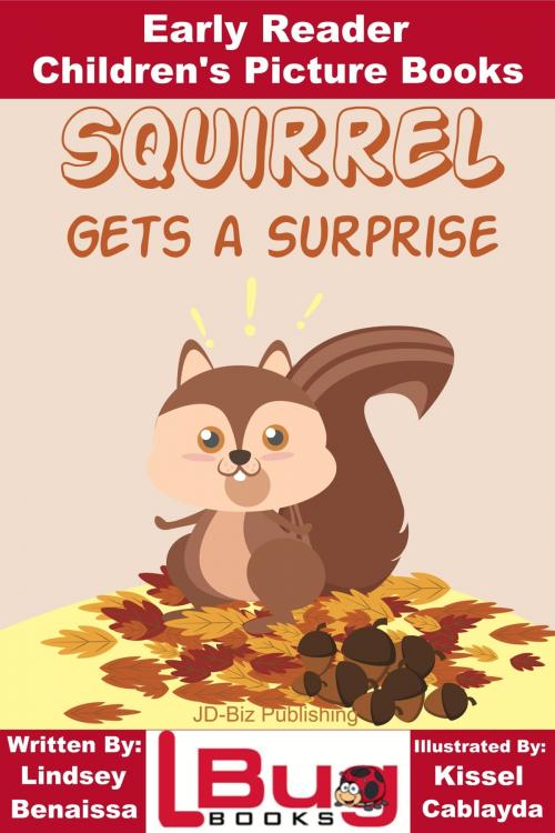 Cover of the book Squirrel Gets a Surprise: Early Reader - Children's Picture Books by Lindsey Benaissa, Kissel Cablayda, Mendon Cottage Books