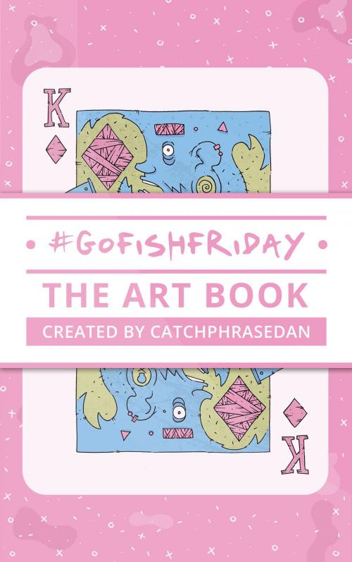 Cover of the book GoFishFriday: The Art Book by CatchphraseDan, CatchphraseDan