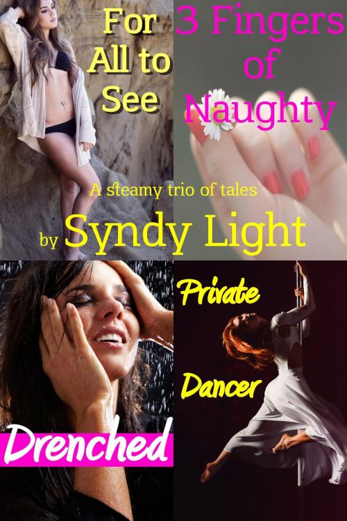 Cover of the book 3 Fingers of Naughty: A Steamy Trio of Tales by Syndy Light, Deadlier Than the Male Publications