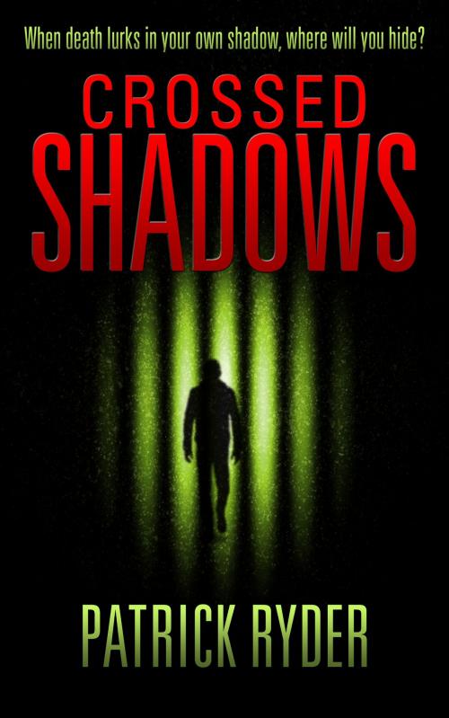 Cover of the book Crossed Shadows by Patrick Ryder, Patrick Ryder