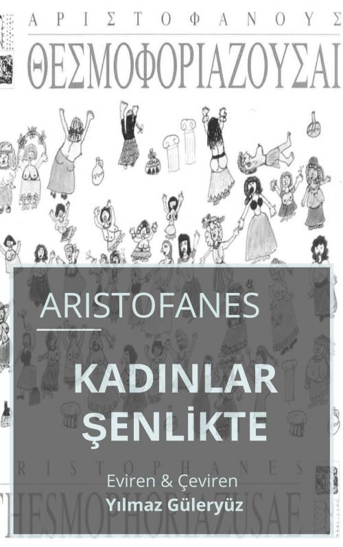 Cover of the book Kadınlar Şenlikte by Aristofanes, Guleryuz