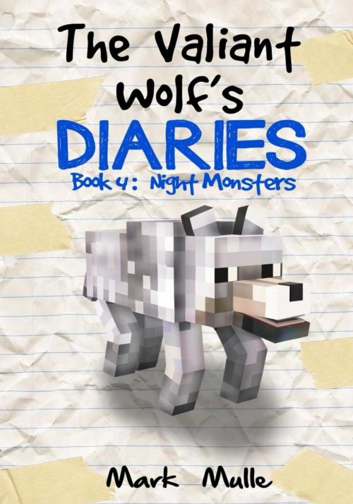 Cover of the book The Valiant Wolf Diaries, Book 4: Night Monsters by Mark Mulle, Mark Mulle