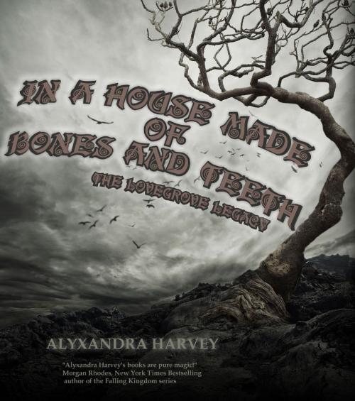 Cover of the book In A House Made of Bones and Teeth by Alyxandra Harvey, Alyxandra Harvey