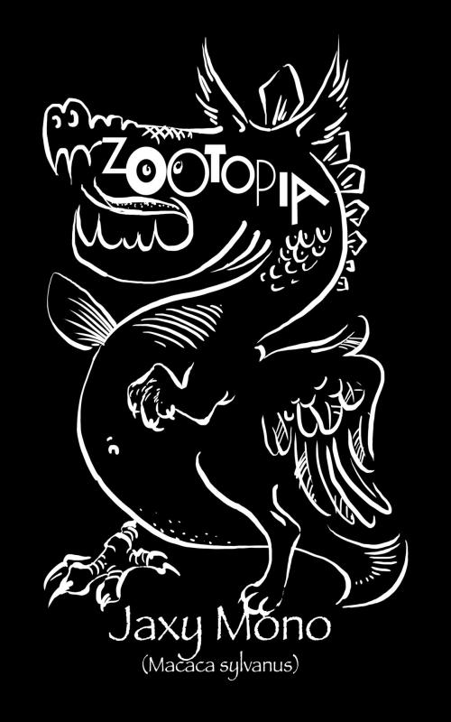 Cover of the book Zootopia by Jaxy Mono, Jaxy Mono