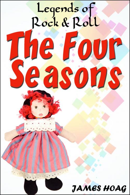 Cover of the book Legends of Rock & Roll: The Four Seasons by James Hoag, James Hoag
