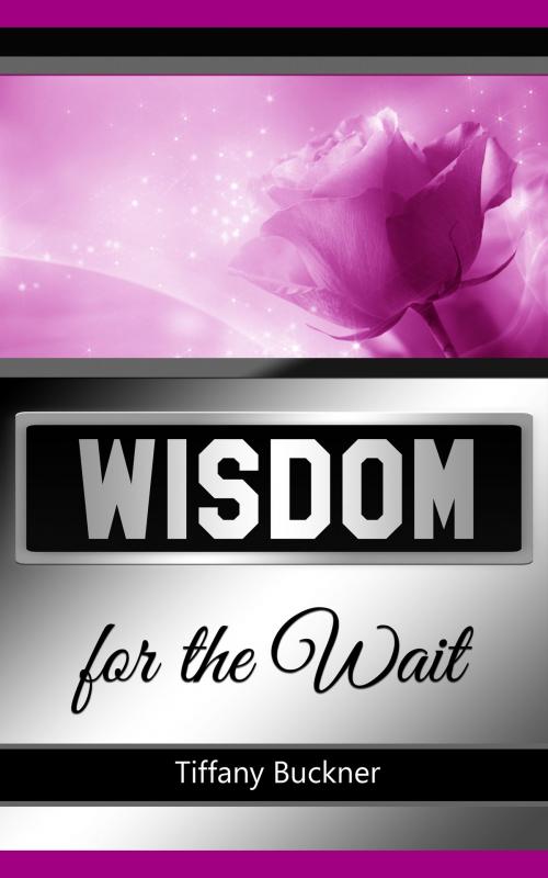 Cover of the book Wisdom for the Wait by Tiffany Buckner, Tiffany Buckner
