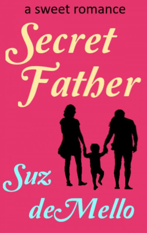 Cover of the book Secret Father: A Sweet Romance by Suz deMello, Suz deMello