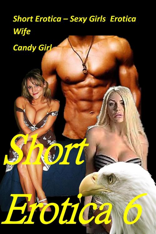 Cover of the book Short Erotica: Sexy Girls - Erotica Wife by Candy Girl, B.A. Savage