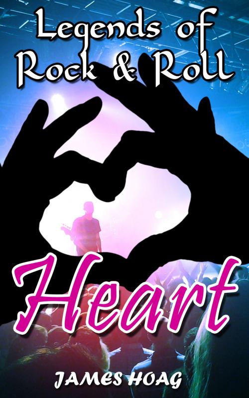Cover of the book Legends of Rock & Roll: Heart by James Hoag, James Hoag
