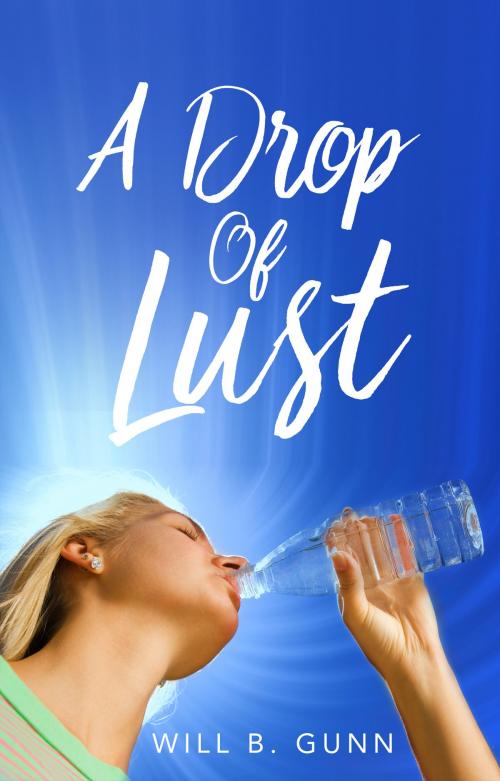 Cover of the book A Drop Of Lust by Will B. Gunn, Amoxirakuzan
