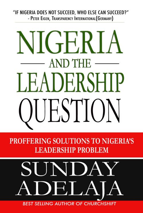 Cover of the book Nigeria and the Leadership Question by Sunday Adelaja, Sunday Adelaja