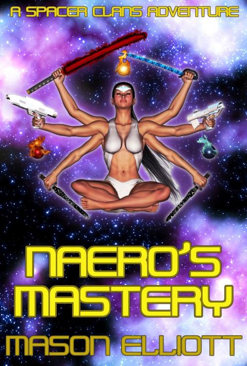 Cover of the book Naero's Mastery by Mason Elliott, High Mark Publishing