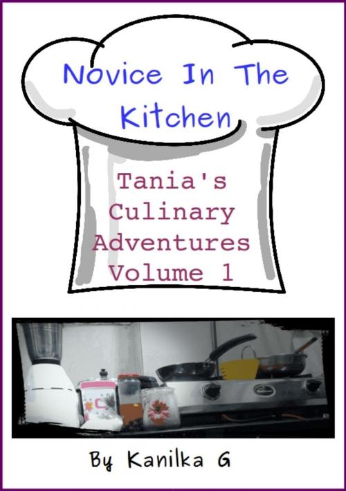 Cover of the book Novice In The Kitchen by Kanika G, Kanika G