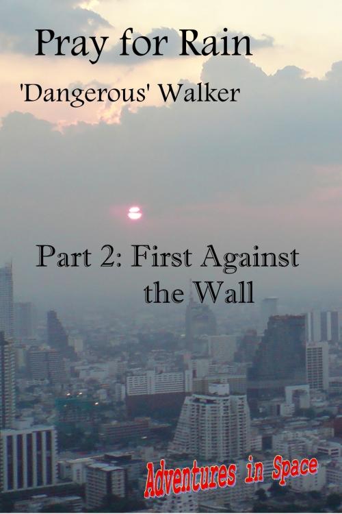 Cover of the book Pray for Rain Part 2 by Dangerous Walker, Dangerous Walker