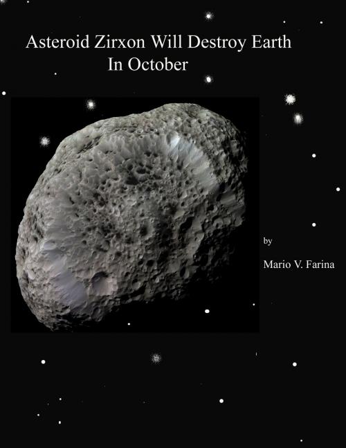 Cover of the book Asteroid Zirxon Will Destroy Earth In October by Mario V. Farina, Mario V. Farina