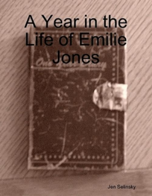 Cover of the book A Year in the Life of Emilie Jones by Jen Selinsky, Jen Selinsky