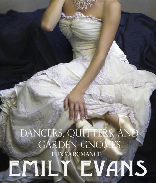 Cover of the book Dancers, Quitters, and Garden Gnomes by Emily Evans, Emily Evans