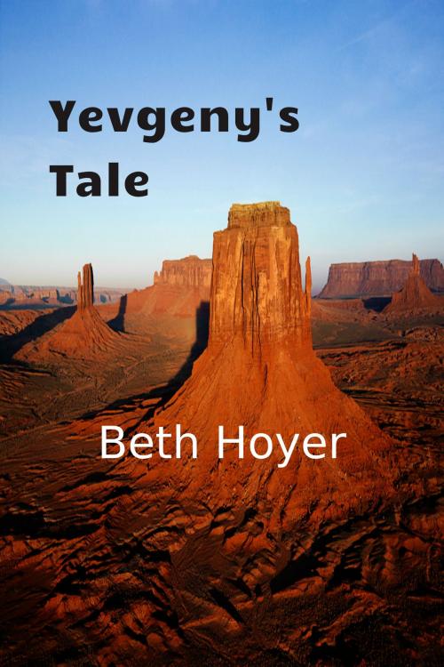 Cover of the book Yevgeny's Tale by Beth Hoyer, Beth Hoyer