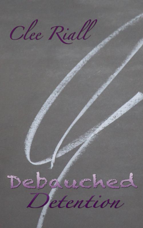 Cover of the book Debauched Detention by Clee Riall, Clee Riall