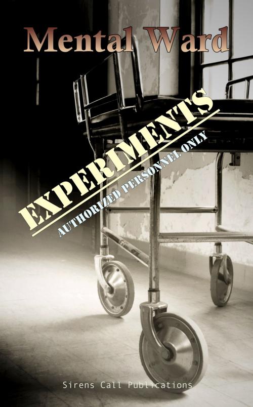 Cover of the book Mental Ward: Experiments by Sirens Call Publications, Sirens Call Publications