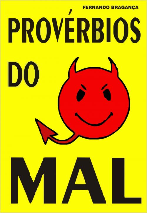 Cover of the book Provérbios do mal by Fernando Bragança, Publishdrive