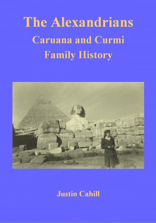 Cover of the book The Alexandrians: Caruana and Curmi Family History by Justin Cahill, Justin Cahill