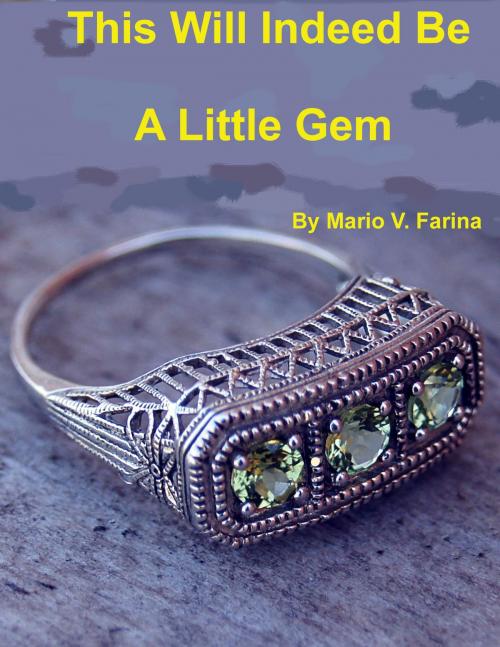 Cover of the book This Will Indeed Be A Little Gem by Mario V. Farina, Mario V. Farina