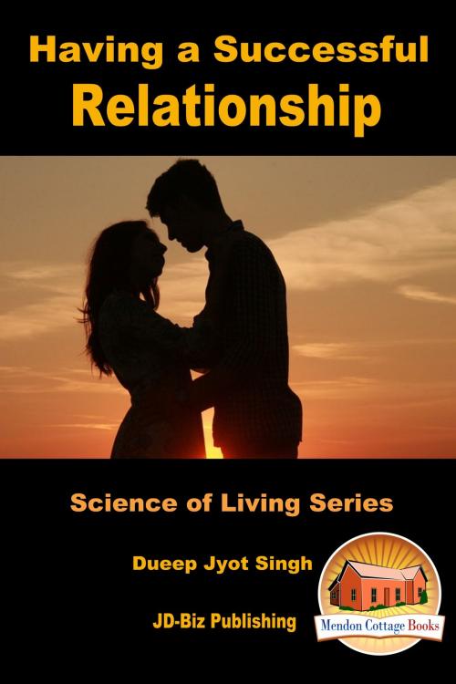 Cover of the book Having a Successful Relationship by Dueep Jyot Singh, Mendon Cottage Books