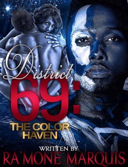 Cover of the book District 69: The Color Haven by Ra'Mone Marquis, Ra'Mone Marquis