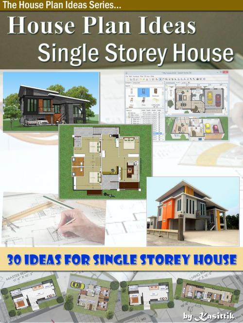 Cover of the book House Plan Ideas: The Single Storey House by Kasittik, Kasittik
