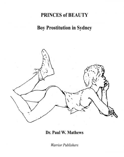 Cover of the book Princes of Beauty. Boy Prostitution in Sydney by Paul Mathews, Warrior Publishers