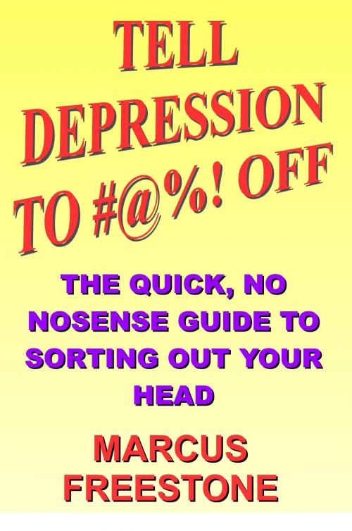 Cover of the book Tell Depression To #@%! Off by Marcus Freestone, Marcus Freestone