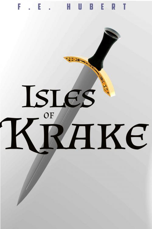 Cover of the book The Isles of Krake by F. E. Hubert, F. E. Hubert