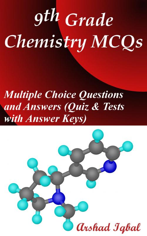 Cover of the book 9th Grade Chemistry MCQs: Multiple Choice Questions and Answers (Quiz & Tests with Answer Keys) by Arshad Iqbal, Bushra Arshad