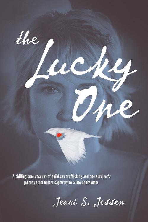Cover of the book The Lucky One: A Chilling True Account of Child Sex Trafficking and One Survivor's Journey from Brutal Captivity to a Life of Freedom by Jenni S. Jessen, Jenni S. Jessen