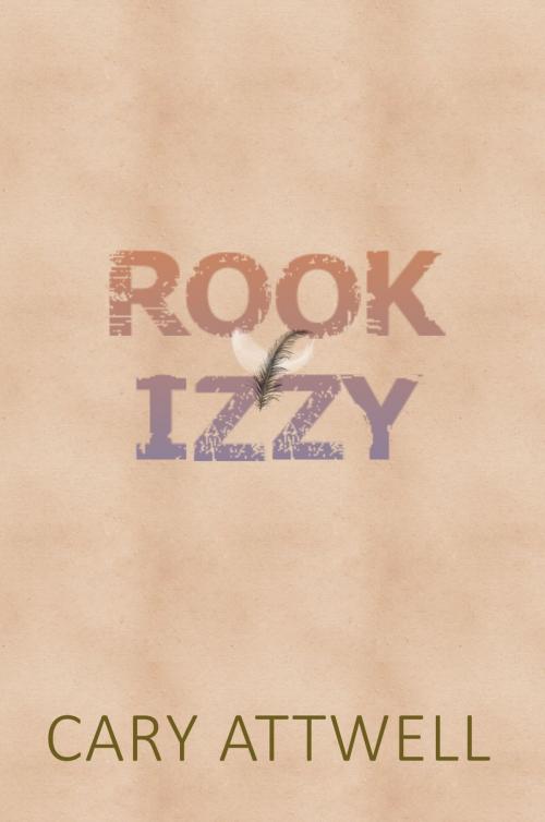 Cover of the book Rook & Izzy by Cary Attwell, Cary Attwell