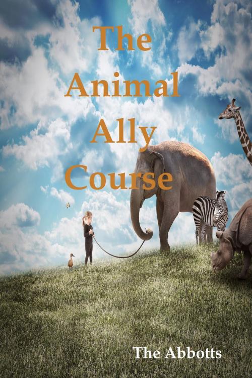 Cover of the book The Animal Ally Course by The Abbotts, The Abbotts