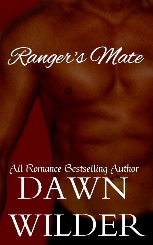 Cover of the book Ranger's Mate by Dawn Wilder, Dawn Wilder