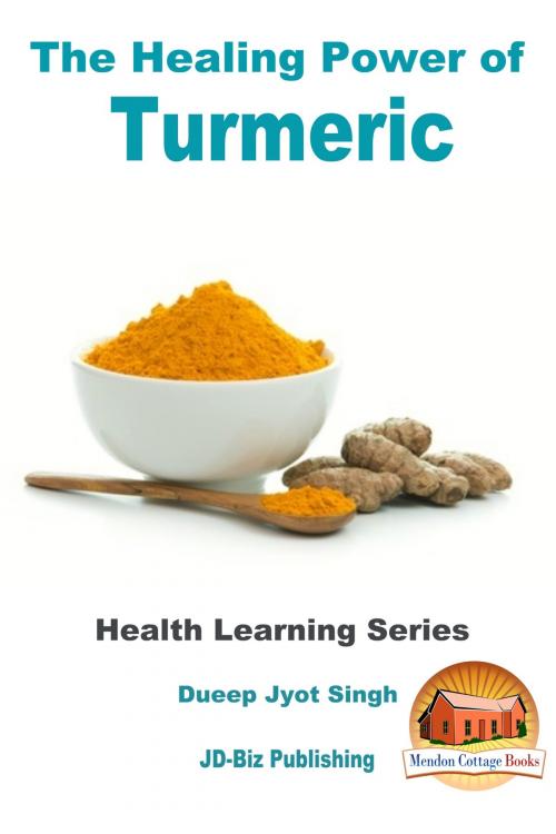 Cover of the book The Healing Power of Turmeric by Dueep Jyot Singh, Mendon Cottage Books