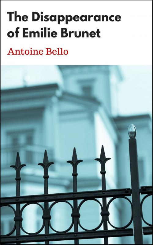 Cover of the book The Disappearance of Emilie Brunet by Antoine Bello, Antoine Bello