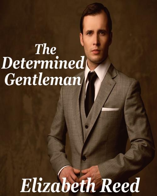Cover of the book The Determined Gentleman by Elizabeth Reed, Elizabeth Reed