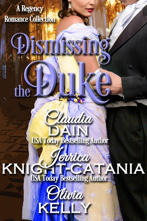 Cover of the book Dismissing the Duke by Jerrica Knight-Catania, Claudia Dain, Olivia Kelly, Ava Stone