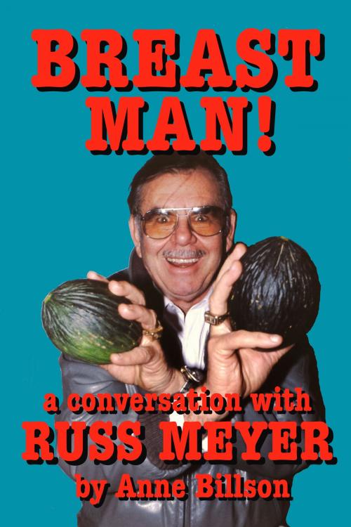 Cover of the book Breast Man: A Conversation with Russ Meyer by Anne Billson, Anne Billson
