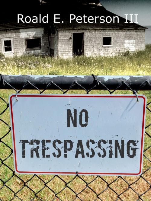 Cover of the book No Trespassing by Roald Peterson III, Roald Peterson III