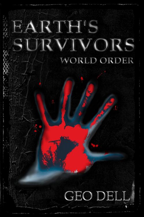 Cover of the book Earth's Survivors: World Order by Geo Dell, independAntwriters Publishing